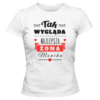 Koszulka damska TAK WYGLĄDA NAJLEPSZA ŻONA