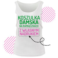Koszulka damska na ramiączkach z własnym nadrukiem