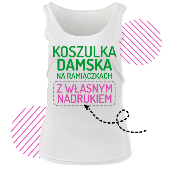 Koszulka damska na ramiączkach z własnym nadrukiem