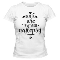 Koszulka damska BABCIA WIE WSZYSTKO NAJLEPIEJ