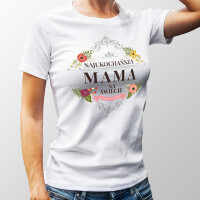 Koszulka NAJUKOCHAŃSZA MAMA NA ŚWIECIE