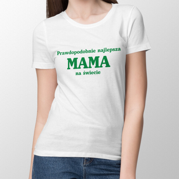 Koszulka PRAWDOPODOBNIE NAJLEPSZA MAMA NA ŚWIECIE