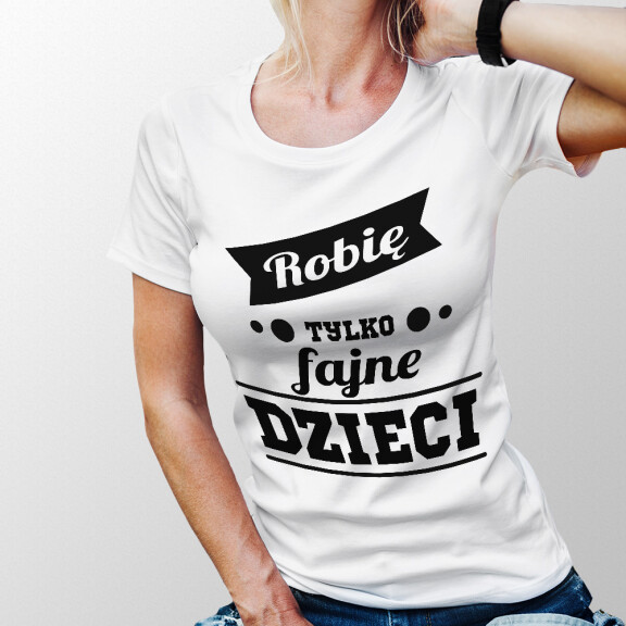 Koszulka damska ROBIĘ TYLKO FAJNE DZIECI