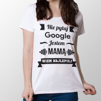 Koszulka NIE PYTAJ GOOGLE JESTEM MAMĄ