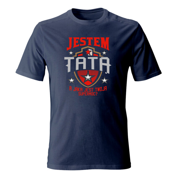 Koszulka męska JESTEM TATĄ A JAKA JEST TWOJA SUPERMOC