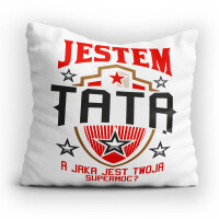 Poduszka JESTEM TATĄ, A JAKA JEST TWOJA SUPERMOC