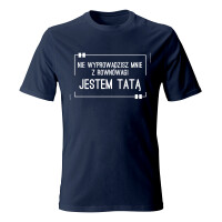 Koszulka JESTEM TATĄ, NIE WYPROWADZISZ MNIE Z RÓWNOWAGI