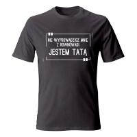 Koszulka JESTEM TATĄ, NIE WYPROWADZISZ MNIE Z RÓWNOWAGI