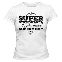 Koszulka damska JESTEM SUPER WYCHOWAWCĄ