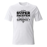 Koszulka męska JESTEM SUPER FACETEM, A TY JAKĄ MASZ SUPERMOC