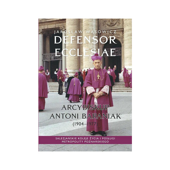 Defensor Ecclesiae. Arcybiskup Antoni Baraniak