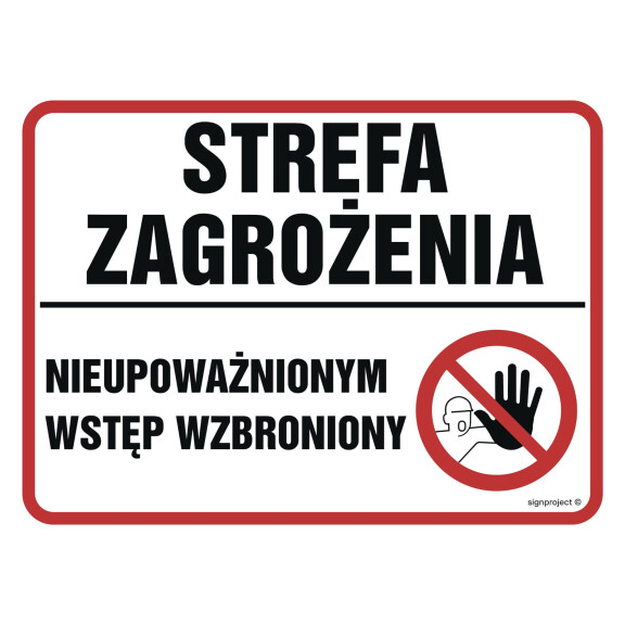 Znak "Strefa zagrożenia. Nieupoważnionym wstęp wzbroniony" Signproject