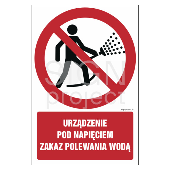 Znak "Urządzenie pod napięciem. Zakaz polewania wodą" Signproject