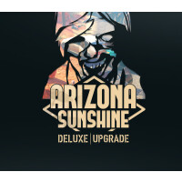 Arizona Sunshine - Deluxe Upgrade DLC Steam CD Key