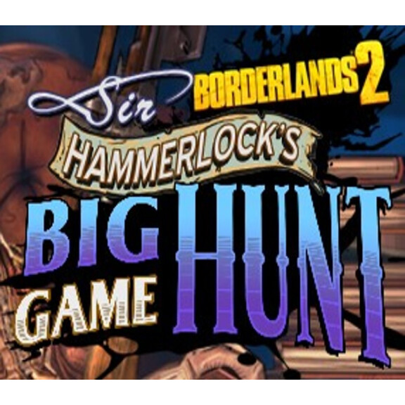 Borderlands 2: Sir Hammerlock's Big Game Hunt DLC Steam CD Key