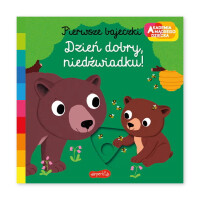 Pierwsze bajeczki. Dzień dobry Niedźwiadku!. Akademia Mądrego Dziecka.