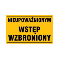 TABLICA NIEUPOWAŻNIONYM WSTĘP WZBRONIONY