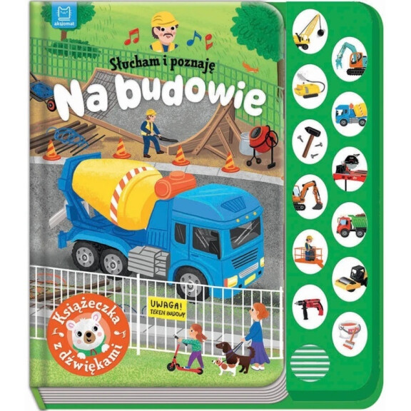 Słucham i poznaję. Na budowie. Książeczka z dźwiękami 0-3 Aksjomat