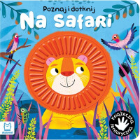 Książeczka dla niemowląt i dzieci Baw się i dotknij. Na safari. Książeczka sensoryczna wyd.Aksjomat