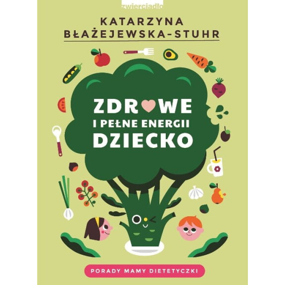 Zdrowe i pełne energii dziecko. Porady mamy dietetyczki