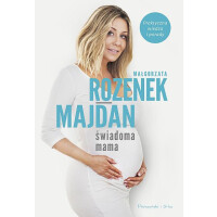 Wydawnictwo Prószyński - Świadoma mama. Praktyczna wiedza i porady